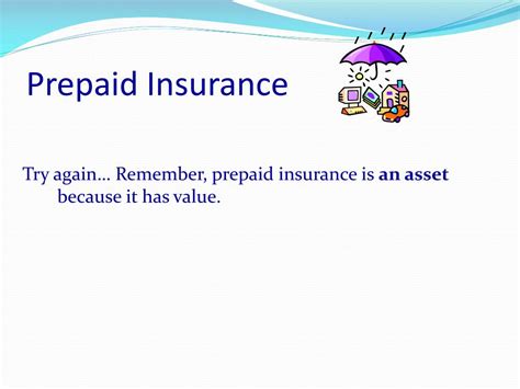 Prepaid insurance represents an asset to the business since it will reap the benefits of the insurance policy for future periods. PPT - Accounting I BA 104 PowerPoint Presentation, free download - ID:1673229