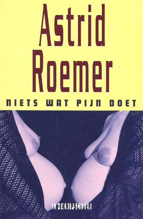 Изучайте релизы astrid roemer на discogs. Niets wat pijn doet - Uitgeverij In de Knipscheer