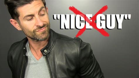 A man's man, according to actor vincent, is a jack of all trades, but also a master of all, who drinks only imported beer (that is, when he can't round up a fine scotch, a gin martini with three. How To STOP Being The "NICE GUY"! (10 Alpha Male Transformation Tips) - YouTube