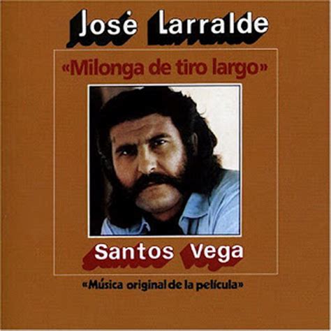 Albums et chansons en streaming et téléchargement mp3. José Larralde - Milonga de tiro largo / Santos Vega (1970 ...
