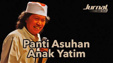 Pun menganjurkan demikian, sebab keutamaan dan pahala seseorang yang. Panti Asuhan Anak Yatim | Jurnal Cak Nun - YouTube