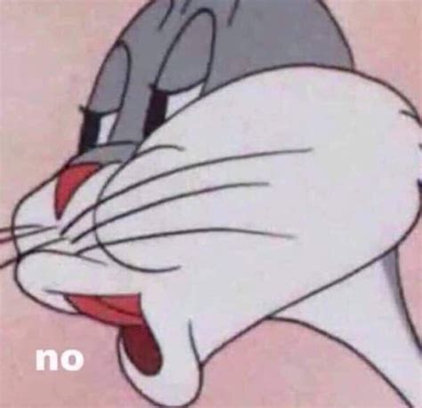 Occasionally, this image will have the word no edited on top of it. Bugs Bunny "No" Template | Bugs Bunny's "No" | Know Your Meme