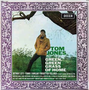 Provided to youtube by universal music groupgreen green grass of home · tom jonesgreen, green grass of home℗ 1966 decca music group limitedreleased on: Tom Jones - Green, Green Grass Of Home (Vinyl, LP, Album, Mono) | Discogs