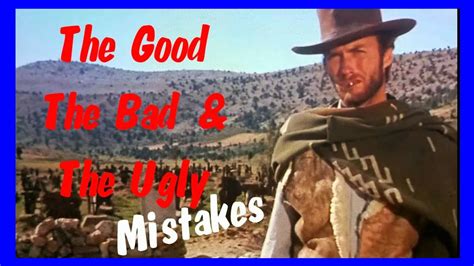 Il buono, il brutto, il cattivo (film). The Good, The Bad & The Ugly Filming Mistakes - YouTube