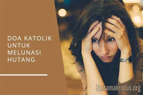 Naah, jika anda mempunyai masalah seperti. √ 6 Doa Katolik Melunasi Hutang Terbaru 2020 - BersamaKristus