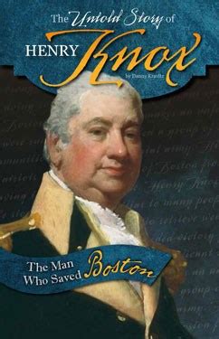 Maybe you would like to learn more about one of these? The Untold Story of Henry Knox: The Man Who Saved Boston | Capstone Library