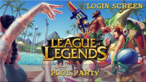 It's time for the yearly league of legends pool party! League of Legends - Pool Party Login Screen - YouTube