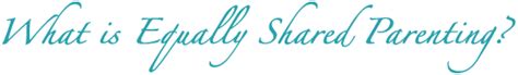 What is Equally Shared Parenting?