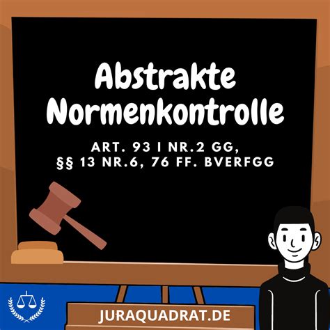 Was wird unter diesem rechtsgebiet verstanden? Abstrakte Normenkontrolle · Art. 93 I Nr.2 GG, §§ 13 Nr.6 ...