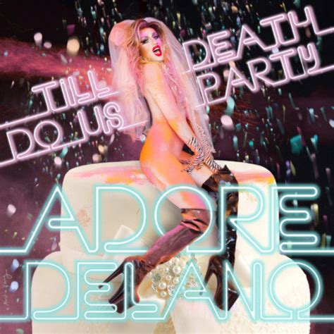 Actually means till boredom does us part. Adore Delano - 'Till Death Do Us Party' - Album Review