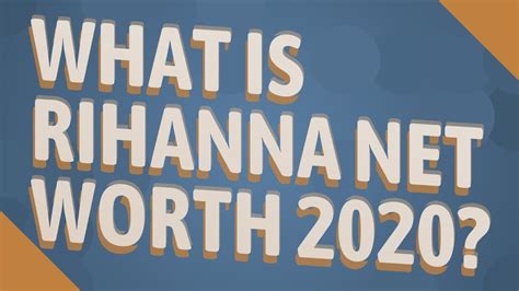 The net worths for the list were calculated using. What is Rihanna net worth 2020? - YouTube