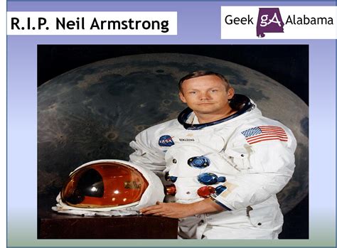 In 1969, he was a crew member on apollo 11. R.I.P. Neil Armstrong (1930-2012) - Geek Alabama