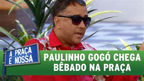 A Praça é Nossa (26/05/16) Paulinho Gogó chega bêbado na ...