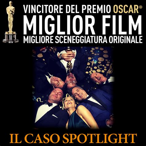 Spotlight is a 2015 american biographical drama film directed by tom mccarthy and written by mccarthy and josh singer. OSCAR 2016 - IL CASO SPOTLIGHT vince 2 Oscar®: 'Miglior ...