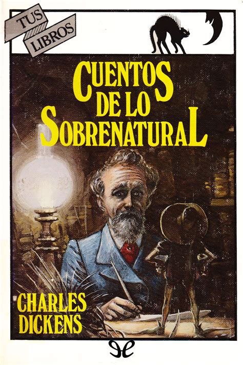 Esto es lo que le pasa a la protagonista de este cuento, una niña que parecía tener controlado su día a día pero, tras sufrir una inesperada pérdida, tiene que. Cuentos de lo sobrenatural de Charles Dickens en PDF, MOBI ...