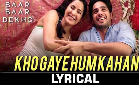 Are kahan se khada hun main yahan per. Kho Gaye Hum Kahan Lyrics - Baar Baar Dekho | Songlyricsplace