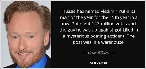 26 quotes from vladimir putin: Conan O'Brien quote: Russia has named Vladimir Putin its ...