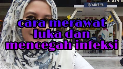 Pembusukan pada kaki ini disebabkan oleh adanya luka kecil yang tidak disadari oleh pasien. CARA MERAWAT LUKA-MENCEGAH INFEKSI - YouTube