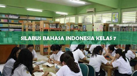 Silabus bahasa indonesia smp kelas ix. Silabus Bahasa Indonesia Kelas 7 Terbaru 2021 DOWNLOAD