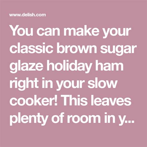 Rub the remaining brown sugar mixture all over the rest of the ham. Crock-Pot Brown Sugar Glazed Ham | Recipe | Crockpot, Ham ...