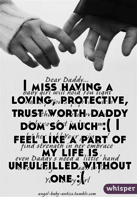 He loves her little unconditionally and wants to take a really good care of her. I miss having a loving, protective, trust worth daddy dom ...