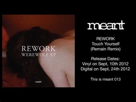 To renew a line of communication: Rework - Touch Yourself (Remain Remix) - YouTube