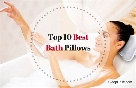 If you are looking for the best bath pillow, you have to consider having a one that will give you the necessary comfort that you need for your relaxation. Top 10 Best Bath Pillows Reviewed in 2018 | The Sleep Holic