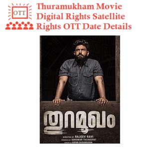 The screenplay of the film written by gopan chidambaran is based on. Thuramukham Digital Rights Satellite Rights OTT Date Details