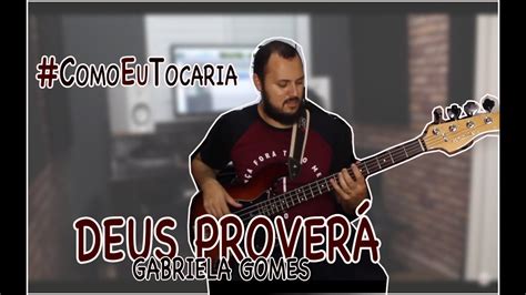 Aprenda a tocar a cifra de deus proverá (gabriela gomes) no cifra club. Deus Proverá - Gabriela Gomes | #ComoEuTocaria | Bass ...