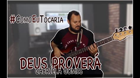 Deus proverá chords by gabriela gomes. Deus Proverá - Gabriela Gomes | #ComoEuTocaria | Bass Cover - YouTube