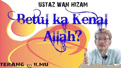 Kajian ustadz adi hidayat termasuk lengkap dan komprehensif mengenai segala bidang ilmu agama islam. Ceramah Pendek Ustaz Wan Hizam ("BETUL KA KENAL ALLAH ...