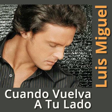 Check spelling or type a new query. Cuando Vuelva A Tu Lado - Luis Miguel - Soft Backing Tracks