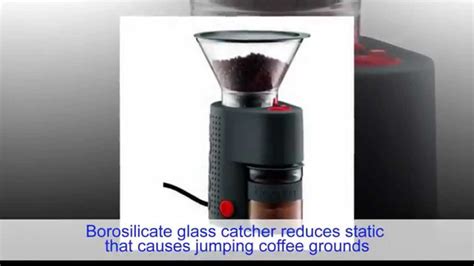 By twisting the upper bean container, the variable grind settings can be adjusted from a coarse french press setting all the way down to a fine ground for espresso. Bodum Bistro Electric Burr Coffee Grinder Black - YouTube