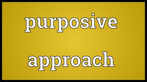 Перевод контекст approach means c английский на русский от reverso context: Purposive approach Meaning - YouTube