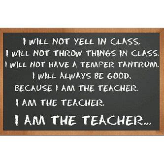 I am hilarious and you will quote. I will not...I am the teacher | Teaching quotes, Teaching humor, Teacher humor