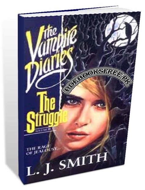 Twenty years from now you will be more disappointed by the things that you didn't do than by the ones you did do. The Vampire Diaries Volume II The Struggle By L. J. Smith