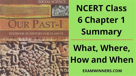 All of that changes when he suddenly encounters a completely bla. NCERT Class 6 History Chapter 1 Summary - What, Where, How ...