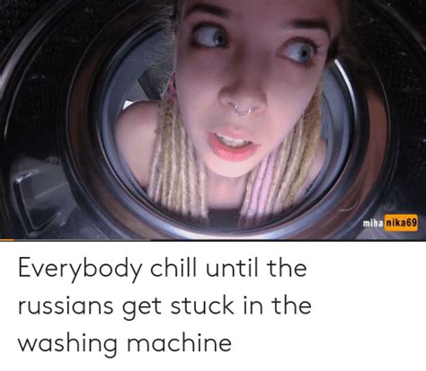 Miha ve soyisim nika adına ait anlamın özet analizi. Miha Nika69 Everybody Chill Until the Russians Get Stuck in the Washing Machine | Chill Meme on ...