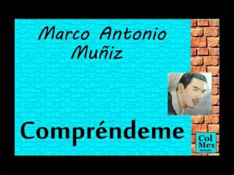 Tuvo un tercer matrimonio con el empresario óscar herrera calderón, el cual duró pocos meses. Marco Antonio Muñiz: Compréndeme. - YouTube