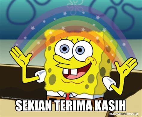 (reading, writing and arithmetic) with. SEKIAN TERIMA KASIH - Rainbow Spongbob | Make a Meme