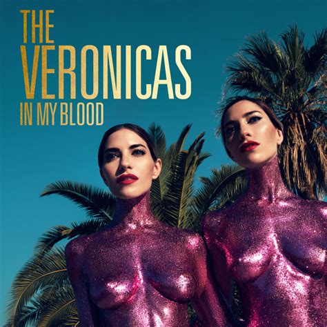 This guy says whatsoever is on his mind which greater amount often than. The Veronicas - In My Blood Lyrics | Genius Lyrics