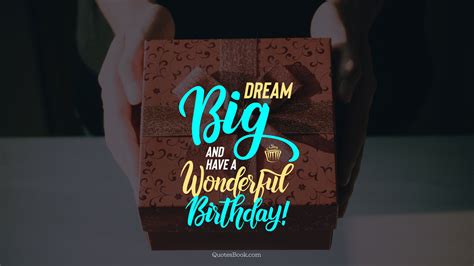 Have a very happy birthday! Dream big and have a wonderful birthday! - QuotesBook
