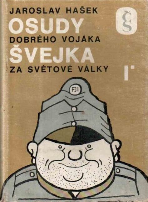 He is best known for his novel the good soldier. Radio Praha - Osudy dobrého vojáka Švejka