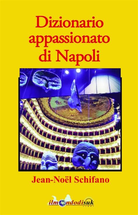 Di comune, di buon accordo. "Dizionario appassionato di Napoli" di Jean-Noël Schifano ...