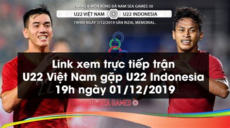 Trận đấu giữa việt nam vs indonesia trong khuôn khổ vòng loại world cup 2022 diễn ra lúc 23h45 ngày 7/6 được tường thuật trực tiếp trên bdtv hd, vtv5, vtv6. Link xem trực tiếp trận U22 Việt Nam gặp U22 Indonesia 19h ...