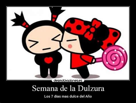 Semana de la dulzura es una canción de 3p. Semana de la Dulzura | Desmotivaciones