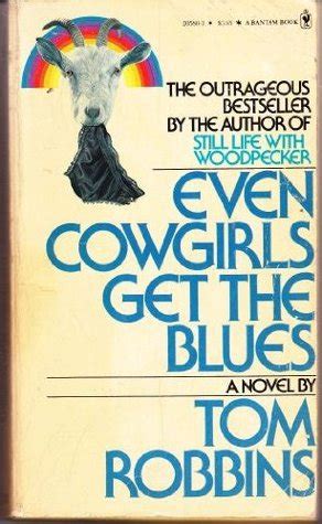 Find out in our review! Even Cowgirls Get the Blues by Tom Robbins — Reviews ...