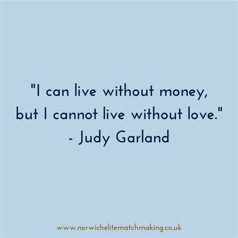 Oftentimes, a person who says they don't do labels is using that as. "I can live without money, but I cannot live without love ...