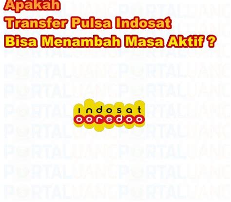 Check spelling or type a new query. Apakah Transfer Pulsa Indosat Bisa Menambah Masa Aktif