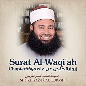 Surah waqiah (surah al waqiah ) means 'the inevitable' or 'the event'. Surat Al-Waqi'ah, Chapter 56, Hafs by Sheikh Yasser Al Qurashi on Amazon Music - Amazon.com